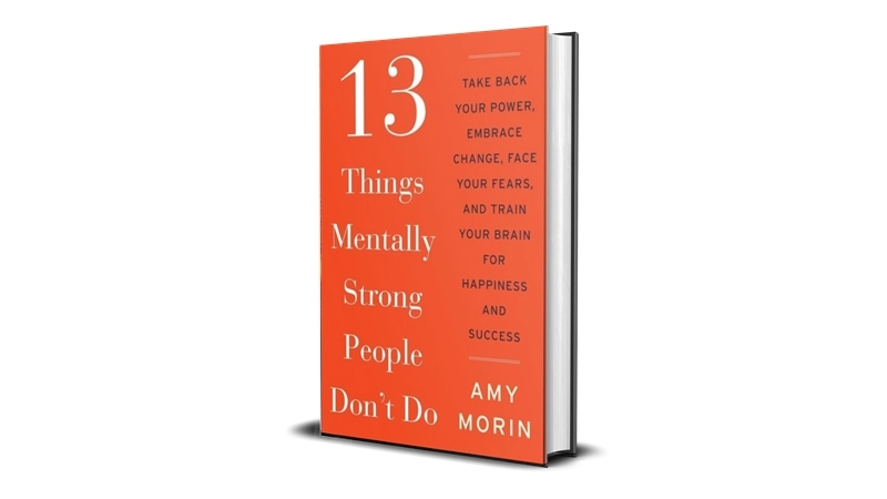 13 Things Mentally Strong People Don't Do by Amy Morin Cheap Price Best Deals