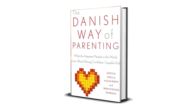 The Danish Way of Parenting What the Happiest People in the World Know About Raising Confident Capable Kids Cheap Price Best Deals