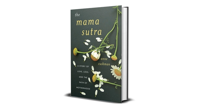 The Mama Sutra by Anne Cushman Cheap Price Best Deals