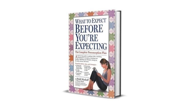 What to Expect Before You're Expecting by Heidi Murkoff
