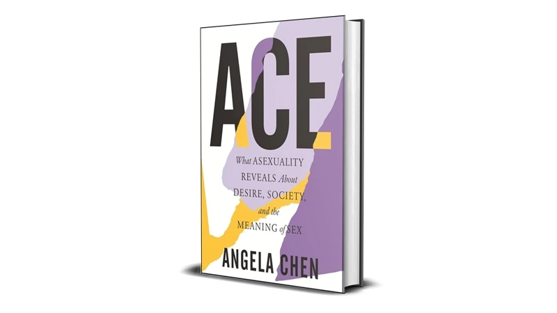 Buy Sell ACE What Asexuality Reveals about Desire by Angela Chen eBook Cheap Price Complete Series
