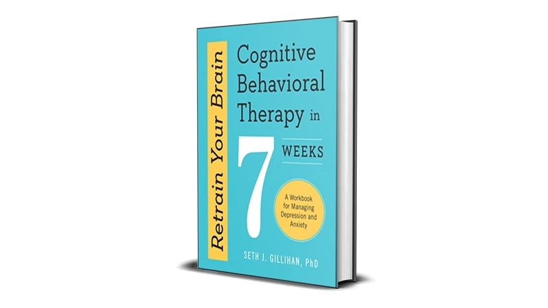 Buy Sell Retrain Your Brain Cognitive Behavioral Therapy in 7 Weeks by Seth Gillihan eBook Cheap Price Complete Series