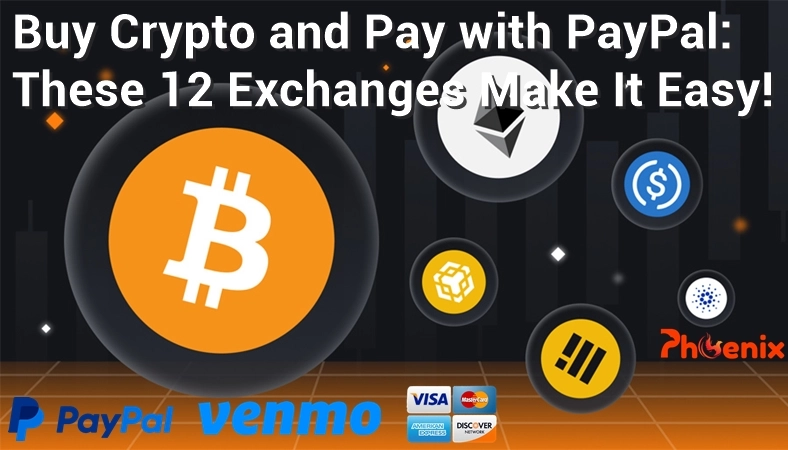 12 Cryptocurrency Exchanges With PayPal Deposits