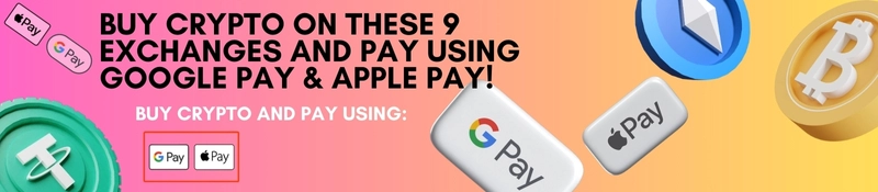 9 Cryptocurrency Exchanges That Accept Google Pay and Apple Pay Payments